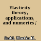 Elasticity theory, applications, and numerics /