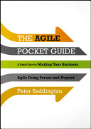 Agile pocket guide a quick start to making your business agile using Scrum and beyond /