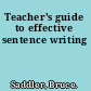 Teacher's guide to effective sentence writing