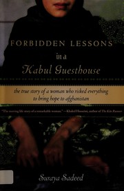 Forbidden lessons in a Kabul guesthouse : the true story of a woman who risked everything to bring hope to Afghanistan /