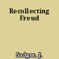 Recollecting Freud