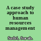 A case study approach to human resources management