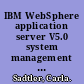 IBM WebSphere application server V5.0 system management and configuration websphere handbook series /