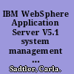 IBM WebSphere Application Server V5.1 system management and configuration WebSphere handbook series /