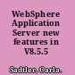 WebSphere Application Server new features in V8.5.5 /