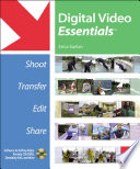 Digital video essentials shoot, transfer, edit, share /