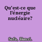 Qu'est-ce que l'énergie nucléaire?