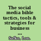 The social media bible tactics, tools & strategies for business success /
