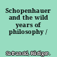 Schopenhauer and the wild years of philosophy /