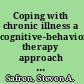 Coping with chronic illness a cognitive-behavioral therapy approach for adherence and depression: therapist guide /