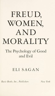 Freud, women, and morality : the psychology of good and evil /