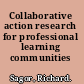 Collaborative action research for professional learning communities