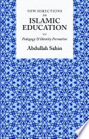 New directions in Islamic education : pedagogy and identity formation /