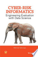 Cyber-risk informatics : engineering evaluation with data sciencef /