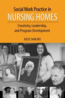 Social work practice in nursing homes : creativity, leadership, and program development /