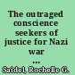 The outraged conscience seekers of justice for Nazi war criminals in America /