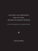 The Celts and historical and cultural origins of Atlantic Europe : the Celtic-Scythians in the Leabhar gabhála /