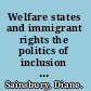 Welfare states and immigrant rights the politics of inclusion and exclusion /