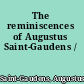 The reminiscences of Augustus Saint-Gaudens /