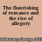 The flourishing of romance and the rise of allegory