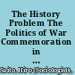 The History Problem The Politics of War Commemoration in East Asia /