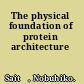 The physical foundation of protein architecture