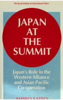 Japan at the summit : Japan's role in the western alliance and Asian Pacific co-operation /
