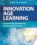 Innovation age learning : empowering students by empowering teachers /