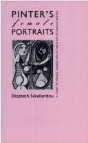 Pinter's female portraits : a study of the female characters in the plays of Harold Pinter /