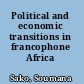 Political and economic transitions in francophone Africa /