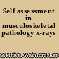 Self assessment in musculoskeletal pathology x-rays