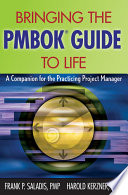 Bringing the PMBOK guide to life a companion for the practicing project manager /