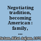 Negotiating tradition, becoming American : family, gender, and autonomy for second generation South Asians /