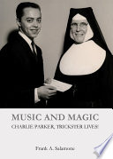 Music and magic : Charlie Parker, trickster lives! /