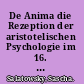 De Anima die Rezeption der aristotelischen Psychologie im 16. und 17. Jahrhundert /