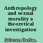 Anthropology and sexual morality a theoretical investigation /