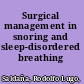 Surgical management in snoring and sleep-disordered breathing /
