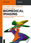Biomedical imaging : principles of radiography, tomography and medical physics /