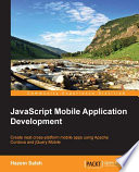 JavaScript mobile application development : create neat cross-platform mobile apps using apache Cordova and jQuery mobile /