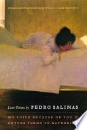 Love poems by Pedro Salinas : my voice because of you, and letter poems to Katherine /