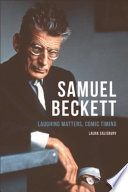 Samuel Beckett : laughing matters, comic timing /