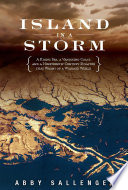 Island in a storm a rising sea, a vanishing coast, and a nineteenth-century disaster that warns of a warmer world /