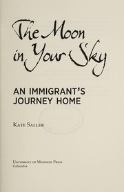 The moon in your sky : an immigrant's journey home /