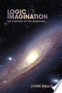 Logic of imagination : the expanse of the elemental /