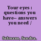 Your eyes : questions you have-- answers you need /