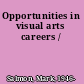 Opportunities in visual arts careers /