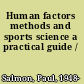Human factors methods and sports science a practical guide /