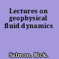 Lectures on geophysical fluid dynamics