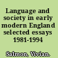 Language and society in early modern England selected essays 1981-1994 /