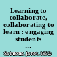 Learning to collaborate, collaborating to learn : engaging students in the classroom and online /